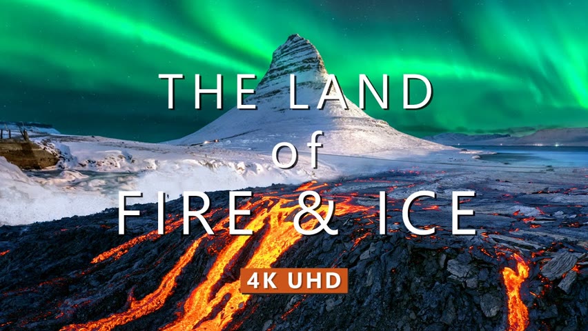 The Land of Fire and Ice - Nature Relaxation Film with Ambient Music (4K UHD)