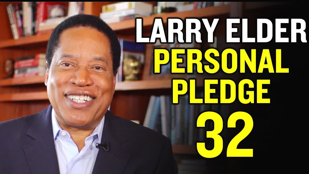Check Out Larry Elder’s 32 Personal Pledges | Larry Elder