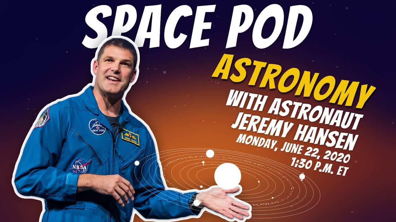 SPACE POD – Astronomy with Jeremy Hansen