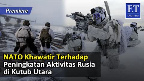 [PREMIERE] * NATO Khawatir Terhadap Peningkatan Aktivitas Rusia di Kutub Utara