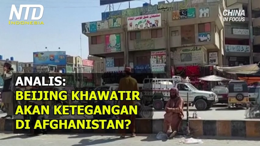 Apakah Beijing Khawatir akan Ketegangan di Afghanistan? : Analis