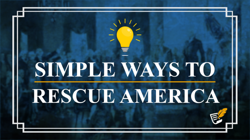 Simple Ways to Rescue America | Constitution Corner