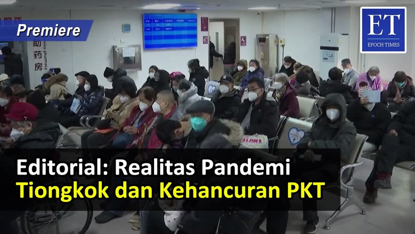Editorial: Realitas Pandemi Tiongkok dan Kehancuran PKT