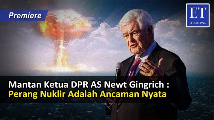 Mantan Ketua DPR AS  Newt Gingrich : Perang Nuklir Adalah Ancaman Nyata