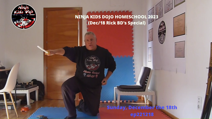 NINJA KIDS DOJO HOMESCHOOL 2023 (Dec/18 Rick BD's Special