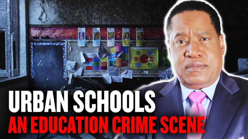 Urban Schools: an Education Crime Scene - Detroit, Baltimore, Cleveland, Oakland | Larry Elder 2021-08-21 15:23