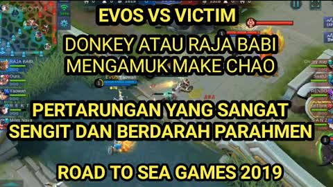 SEA GAMES E-SPORTS 2019 MOBILE LEGEND EVOS VS VICTIM CHAO RAJA BABI MENGGILA PERTADINGAN BERDARAH!!!