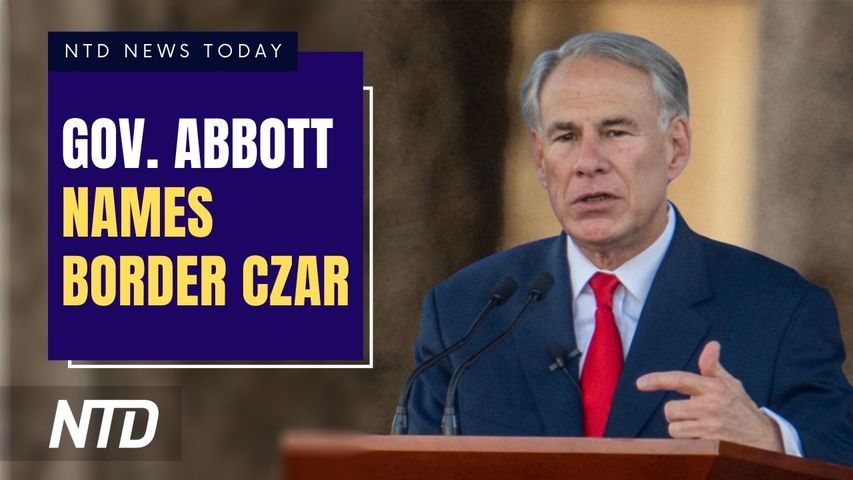 NTD News Today (Jan. 31): Gov. Abbott Announces Texas’ First Border Czar; Growing Number of Doctors Refusing Boosters
