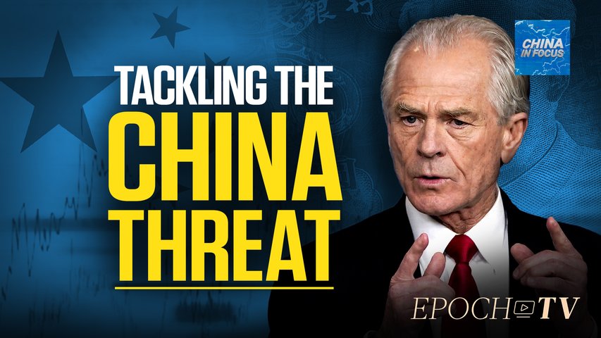 [Trailer] 'They're Just Liars and Cheaters, and They Want to Destroy This Country': Peter Navarro on the CCP | China In Focus