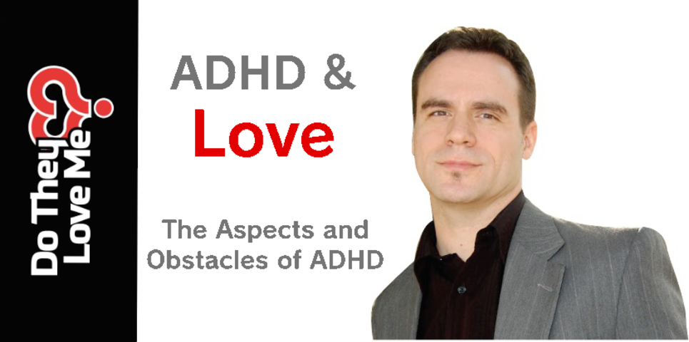 Love and ADHD: The Aspects and Obstacles