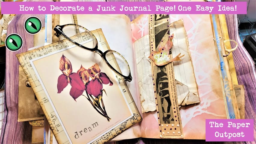 How To Decorate a Junk Journal Page! One Easy Idea! The Paper Outpost! :)
