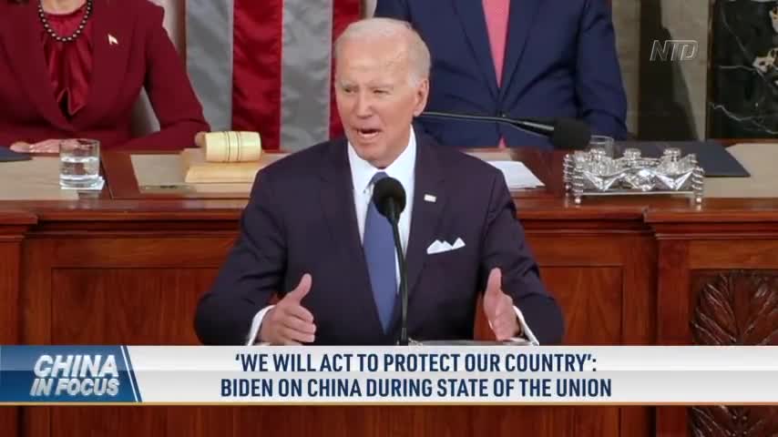 ‘We Will Act to Protect Our Country’: Biden on China During State of the Union