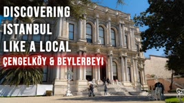 ÇENGELKÖY & BEYLERBEYI PALACE | DISCOVERING ISTANBUL LIKE A LOCAL