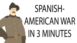 Spanish-American War | 3 Minute History