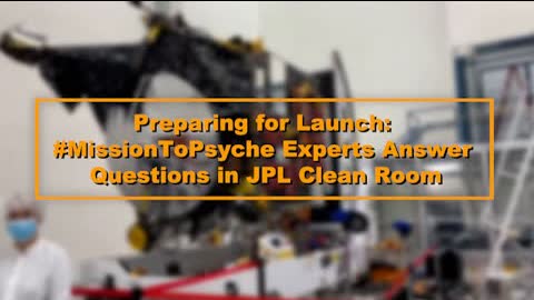 Preparing for Launch: #MissionToPsyche Experts Answer Questions