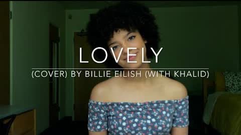 Lovely (cover) By Billie Eilish (with Khalid)
