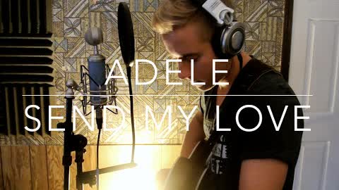 Adele - Send My Love (To Your New Lover) Acoustic Cover