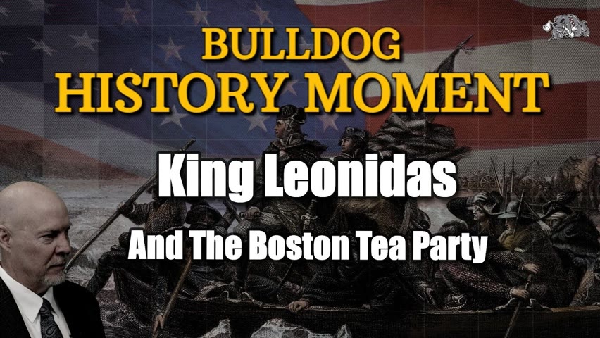 History: King Leonadias and Boston Tea Party. Relevance To Today