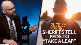 Sheriffs Can Tell the Federal Government to “Go Take a Leap”