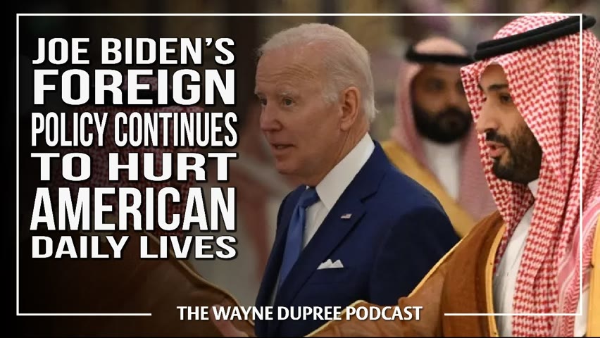 Are Biden's Foreign Policies Decisions Hurting Your Family's Lives? 2022-10-17 12:54