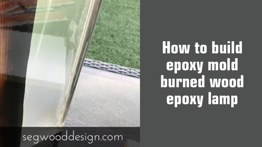How to build epoxy mold + burned wood epoxy lamp