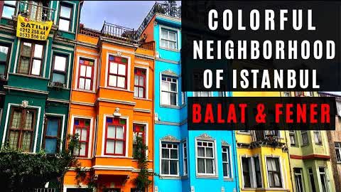 The Most Colorful Neighborhood of Istanbul: BALAT & FENER