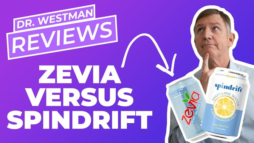 Dr. Westman Reviews: Zevia vs Spindrift