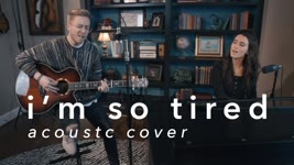 i'm so tired - Lauv & Troye Sivan (Acoustic Cover)