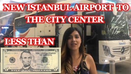 How to Go from the Istanbul New Airport to the City Center [CHEAPEST WAY]