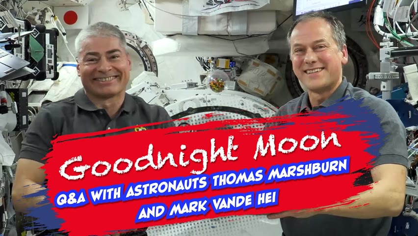 NASA Astronaut Thomas Marshburn Reads “Goodnight Moon” in Space and Mark Vande Hei Answers Questions