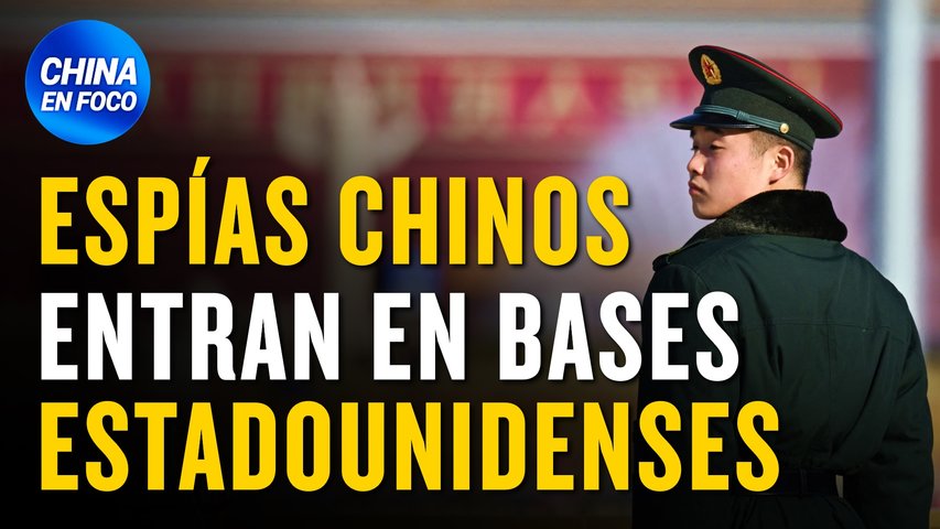 Espías chinos entran en bases militares e invaden la frontera sur de EE.UU.