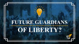 Future Guardians of Liberty? | Constitution Corner