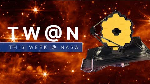 The Webb Telescope is Closer to Starting Its Mission of Science on This Week @NASA – May 13, 2022