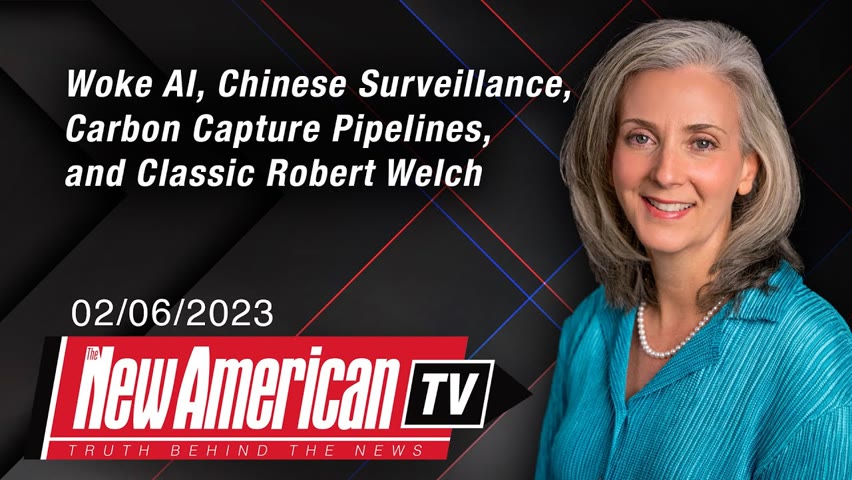 Woke AI, Chinese Surveillance, Carbon Capture Pipelines, and Classic Robert Welch