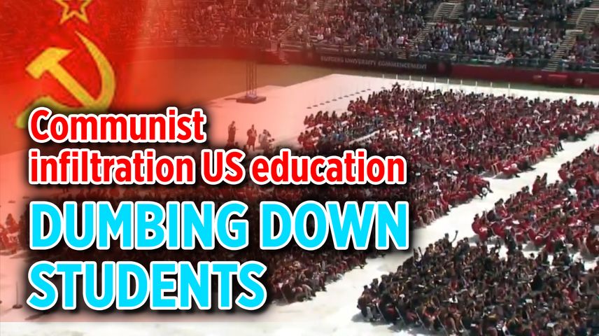 Communist infiltration US education. Part I - Dumbing Down Students