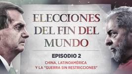 Episodio 2: China, Latinoamérica y la "guerra sin restricciones" | Las elecciones del fin del mundo
