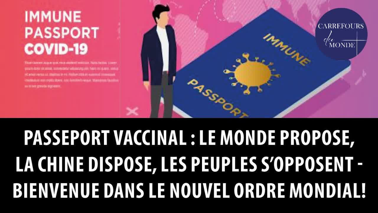 Passeport vaccinal : le monde propose, la chine dispose, les peuples s’opposent !