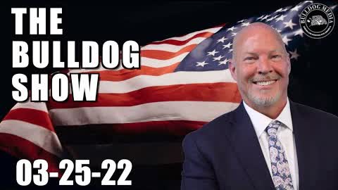 The Bulldog Show | March 25, 2022