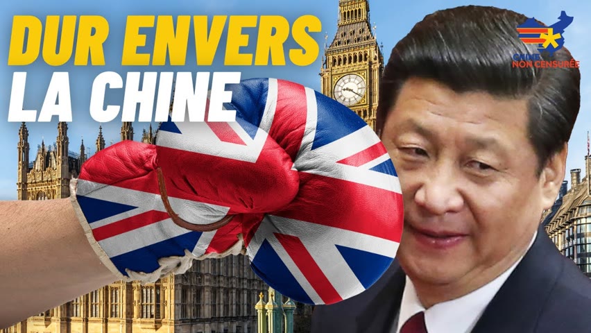 [VF] Le Royaume-Uni se montre dur envers la Chine