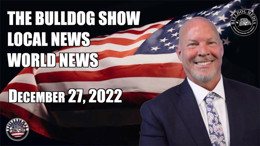 The Bulldog Show | Local News | World News | December 27, 2022