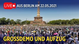 Live aus Berlin: Großdemos und Aufzug | 22.05.2021 #Pfingsteninberlin