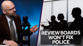Police Review Boards & Counselors Won’t Fix Police Problems