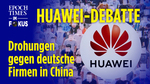 Huawei-Debatte: Drohungen gegen deutsche Firmen in China | ET im Fokus