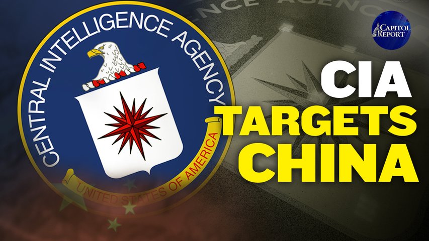 CIA creates special project to deal with China threat; New bill could usher in socialism to U.S.