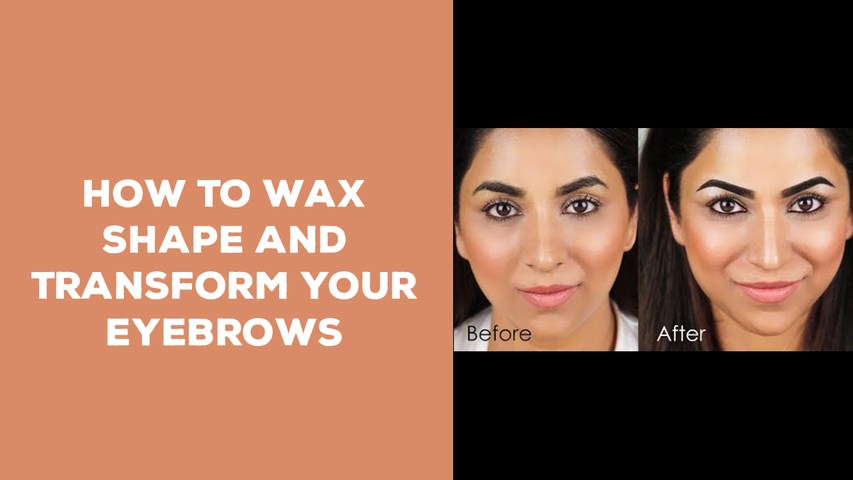 How To Wax, Shape, And Transform Your Eyebrows