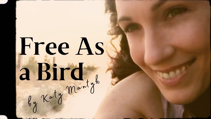 Katy Mantyk - Free As A Bird (Official Music Video)