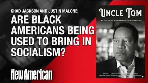 Are Black Americans Being Exploited to Bring in Socialism? Uncle Tom II