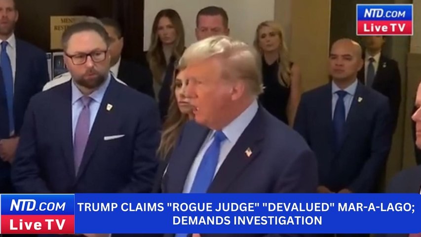 Trump Claims "Rogue Judge" "Devalued" Mar-a-Lago; Demands Investigation
