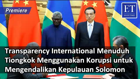 [PREMIERE]* Transparency International Menuduh Tiongkok Gunakan Korupsi Kendalikan Kepulauan Solomon