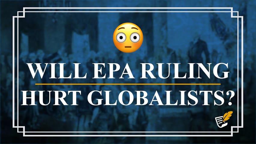 Globalist Elite Hit by EPA Ruling | Constitution Corner